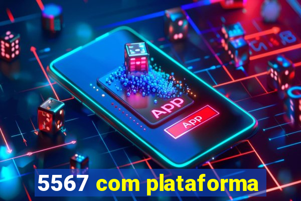 5567 com plataforma